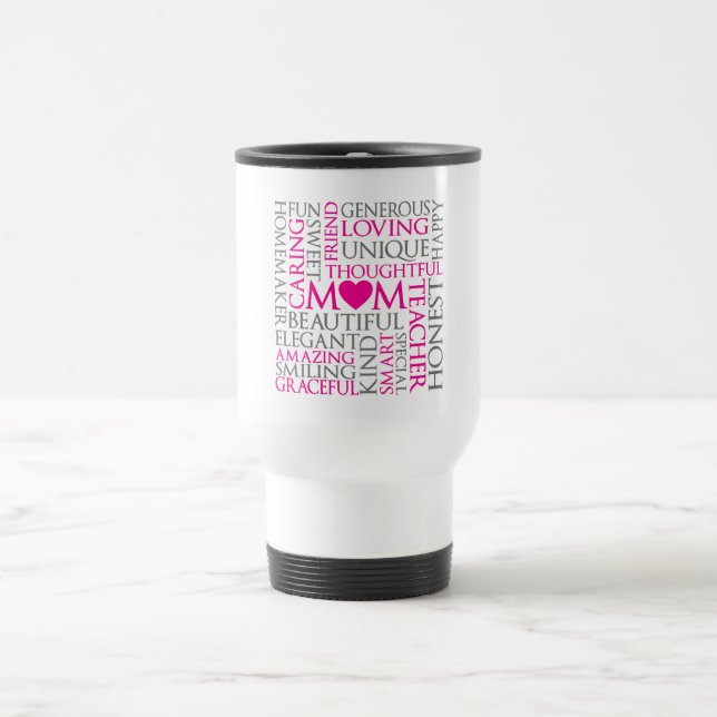 Mothers Day Mom Tribute Travel Mug (Center)