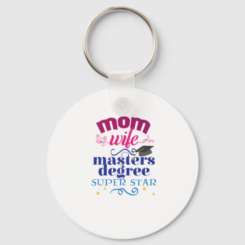 Mothers Day Mom Wife Masters Degree Graduation Keychain