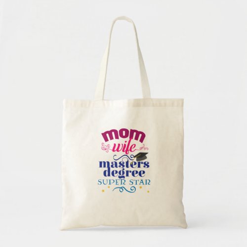 Mothers Day Mom Wife Masters Degree Graduation Tote Bag