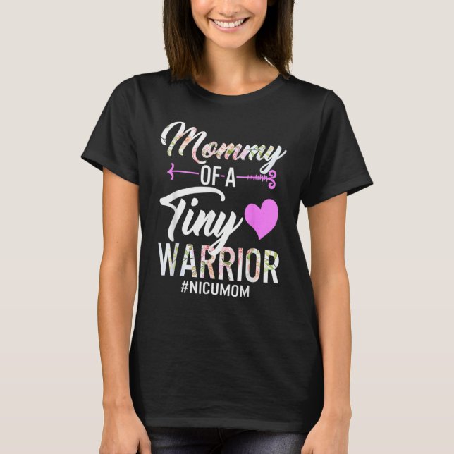 Mothers Day Mommy Of A Tiny Warrior Nicu Mom Baby  T-Shirt (Front)