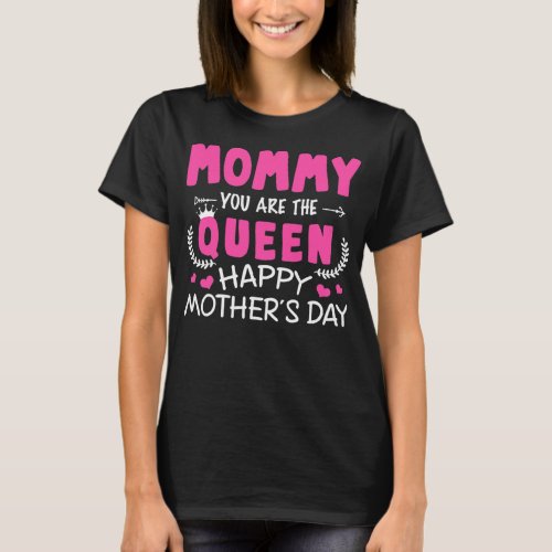 Mothers Day Mommy You Are The Queen Family T_Shirt
