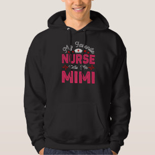 Mother's Day My Favorite Nurse Calls Me Mimi Nursi Hoodie