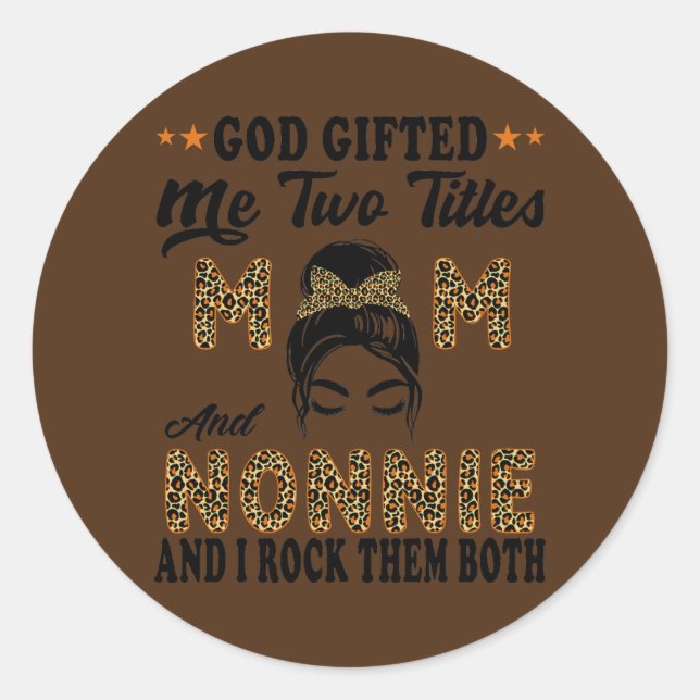 Mothers day Nonnie god gifted me two titles mom Classic Round Sticker (Front)