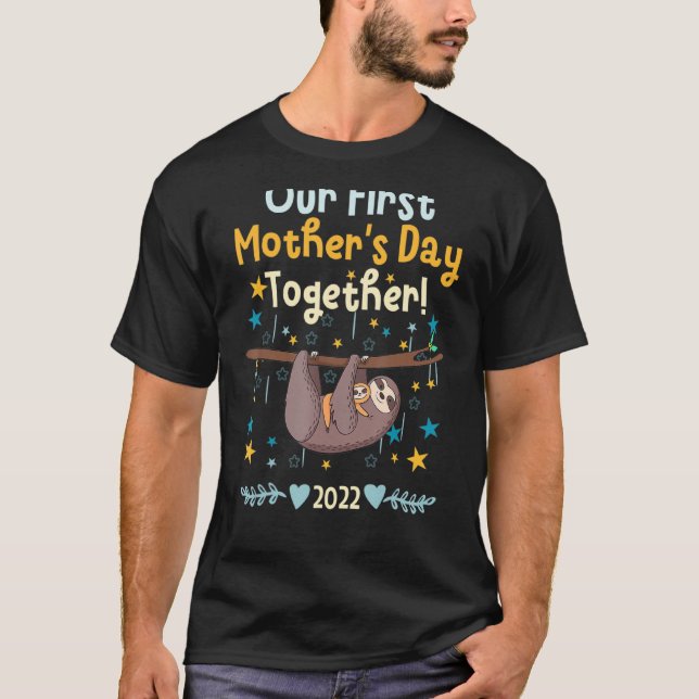 Mother's Day  Our First Mother's Day Together Mom T-Shirt (Front)