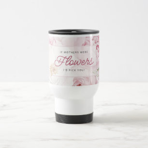 Mother's Day Peony Flowers I'd Pick You Travel Mug