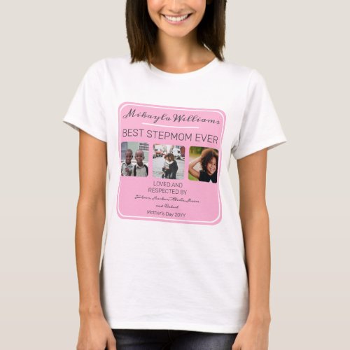 Mothers Day Pink Best Stepmom Ever Three Photo T_S T_Shirt