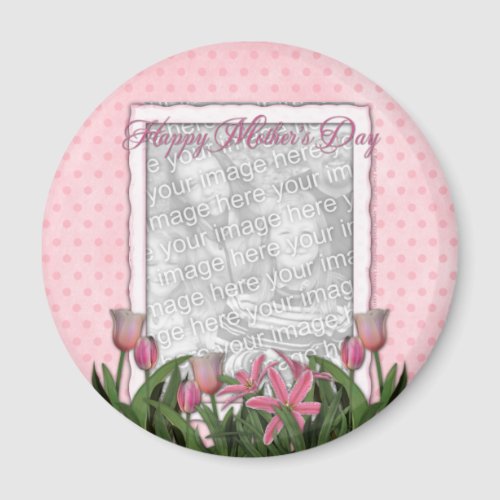 Mothers Day _ Pink Tulips _ Add Your Own Photo Magnet