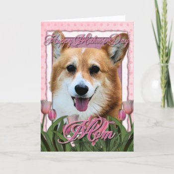 Mothers Day - Pink Tulips - Corgi - Owen Card by FrankzPawPrintz at Zazzle