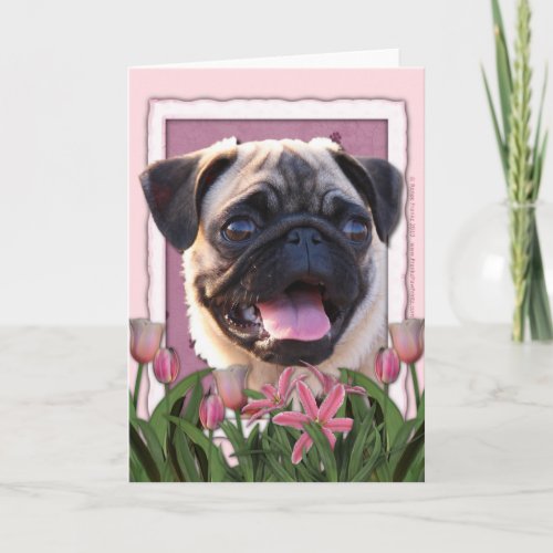 Mothers Day _ Pink Tulips _ Pug Card