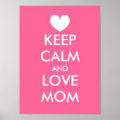 Mother's Day Poster Idea | Keep calm and love mom | Zazzle