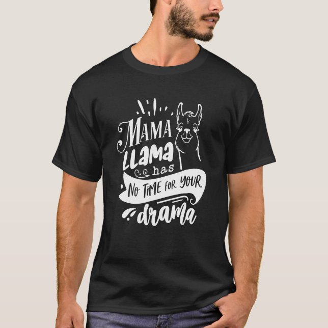 Mother's Day Quote Funny Mama Llama Has No Time Yo T-Shirt (Front)