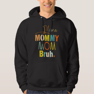 Mother's Day Quotes Mama Mommy Mom Bruh  Mom Life  Hoodie