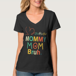 Mother's Day Quotes Mama Mommy Mom Bruh Mother's D T-Shirt