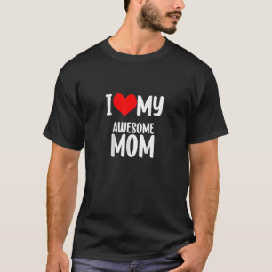 Mother's Day Red Heart With Love I Love My Mom Awe T-Shirt