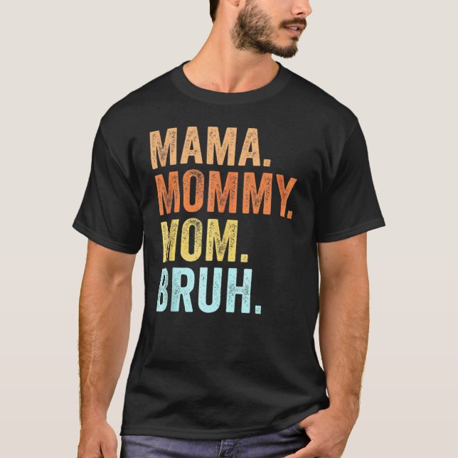 Mother's Day S For Mama Mommy Mom Bruh Mommy T-Shirt (Front)
