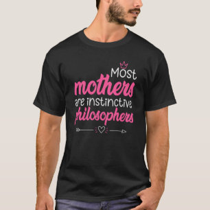Mother's Day Saying Cute Mom Cool Philosophers Lov T-Shirt