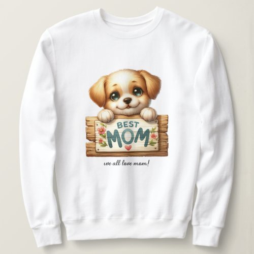 Mothers Day Special Dog Best Mom We all love MOM Sweatshirt