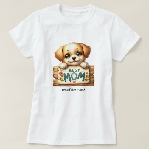 Mothers Day Special Dog Best Mom We all love MOM T_Shirt