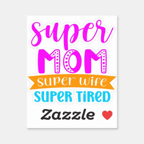 Mothers Day super mom super wife Sticker