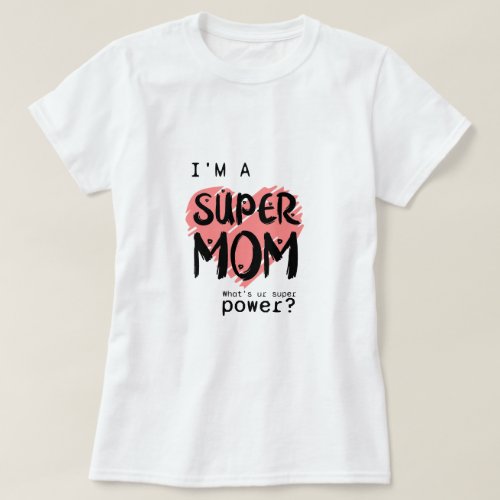 Mothers Day T_shirt gift super mom super power