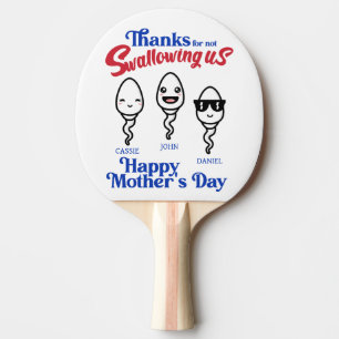 Mother's Day Thanks For Not Swallowing Us Family Ping Pong Paddle