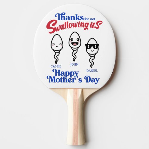 Mothers Day Thanks For Not Swallowing Us Family Ping Pong Paddle