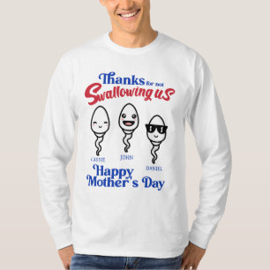 Mother's Day Thanks For Not Swallowing Us Family T-Shirt