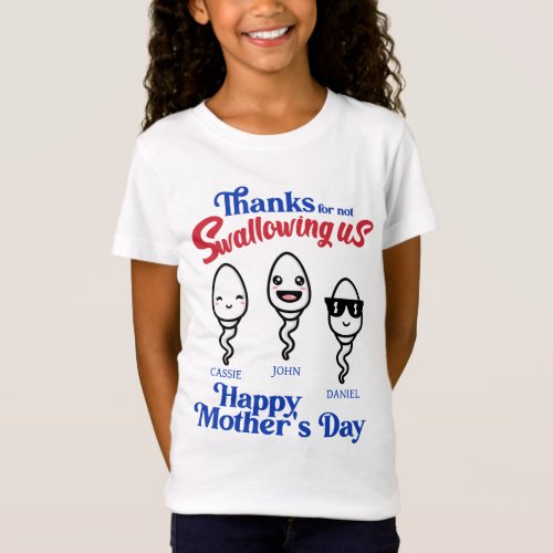 Mothers Day Thanks For Not Swallowing Us Family T_Shirt