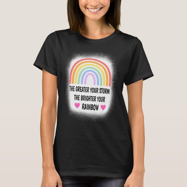 Mothers Day The Greater Your Storm The Brighter Yo T-Shirt (Front)