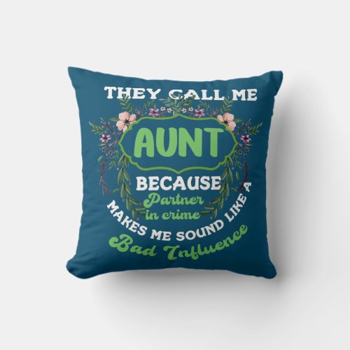 Mothers Day They Call Me Aunt Because Partner In Throw Pillow