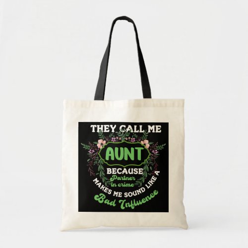 Mothers Day They Call Me Aunt Because Partner In Tote Bag
