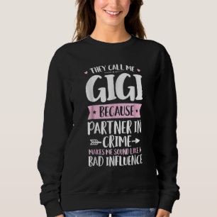 Mothers Day  They Call Me Gigi Because Partner In  Sweatshirt