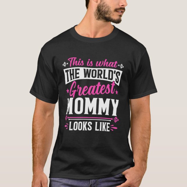 Mother's Day This Is What World's Greatest Mommy L T-Shirt (Front)