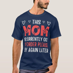 Mothers day This Mom Is Currently Out Of Order Sun T-Shirt