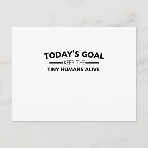 Mothers Day Todays Goal Keep Tiny Humans Alive Postcard