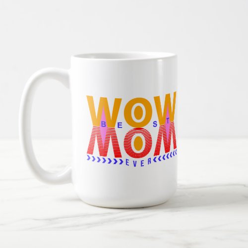 Mothers Day Trendy Desing Wow Best Mom Ever  Coffee Mug