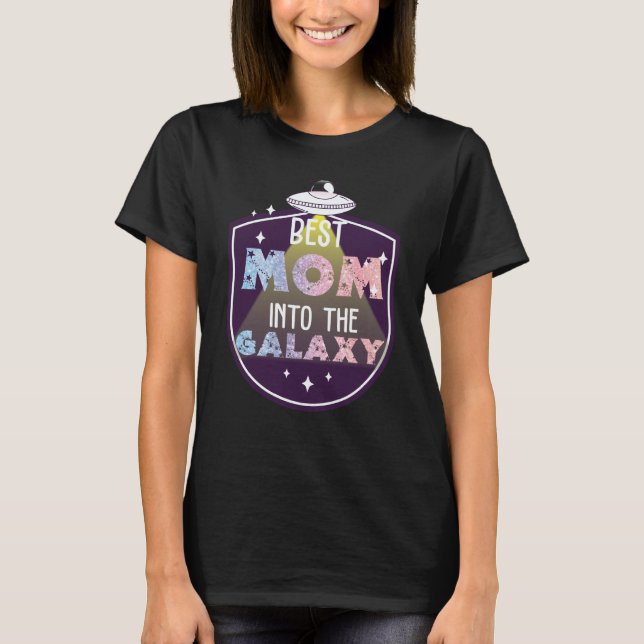 Mother's Day UFO Womens  Best Mom Into The Galaxy T-Shirt (Front)