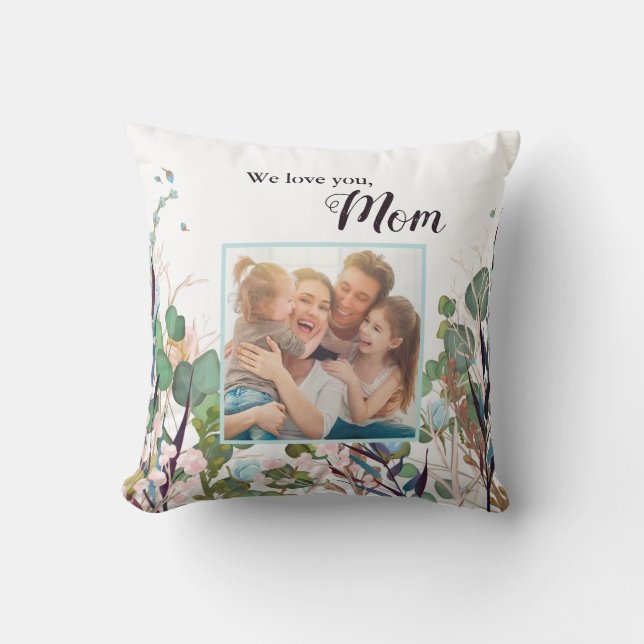 Mother's Day We Love You Mom Photo Throw Pillow (Front)