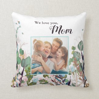 Mother's Day We Love You Mom Photo Throw Pillow