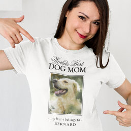 Mother&#39;s Day Worlds Best Dog Mom Photo T-Shirt