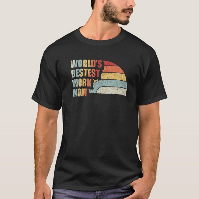 Mother's Day World's Bestest Work Mom 1 T-Shirt (Front)