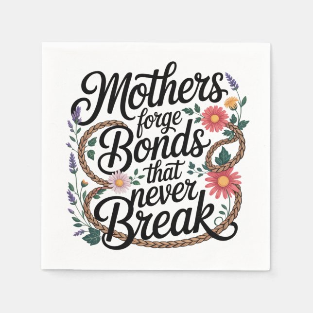 Mothers Forge Bonds That Never Break Napkins (Front)