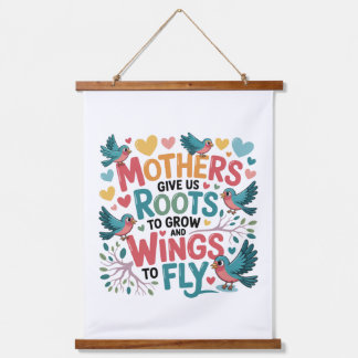 Mothers Give Us Roots To Grow And Wings To Fly Hanging Tapestry