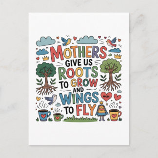 Mothers Give Us Roots To Grow And Wings To Fly Holiday Postcard