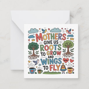 Mothers Give Us Roots To Grow And Wings To Fly﻿ Note Card