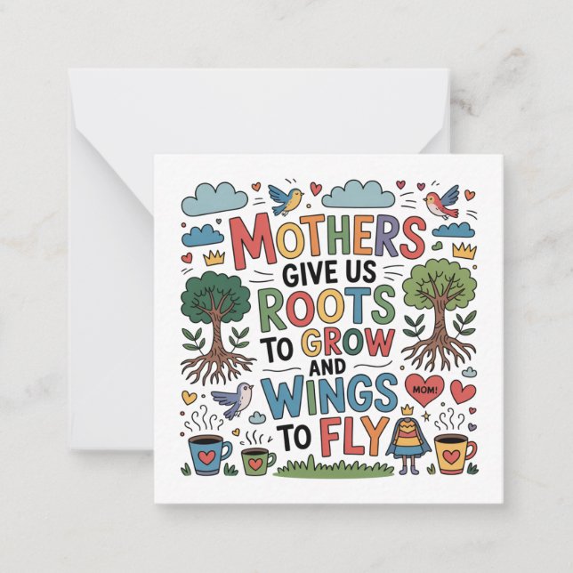 Mothers Give Us Roots To Grow And Wings To Fly﻿ Note Card (Front)