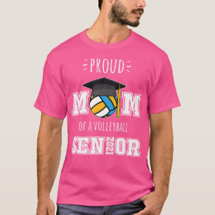 Mothers Graduation Proud Mom Of A Volleyball Senio T-Shirt
