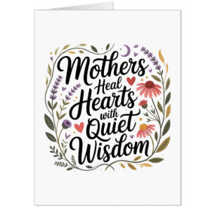 Mothers Heal Hearts With Quiet Wisdom Card