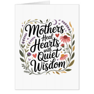 Mothers Heal Hearts With Quiet Wisdom Card