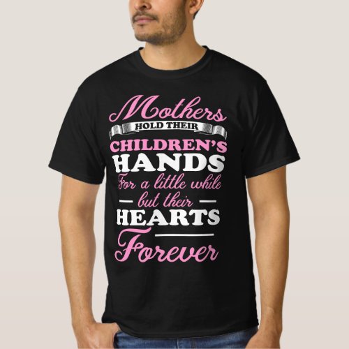 Mothers Hearts Forever Quote T_Shirt